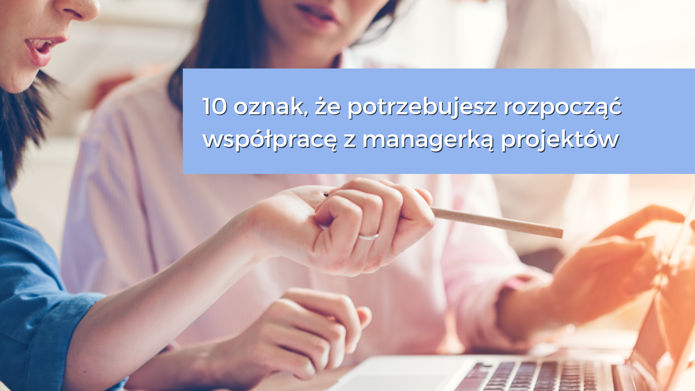 czy potrzebujesz managerki projektów w swoim biznesie online